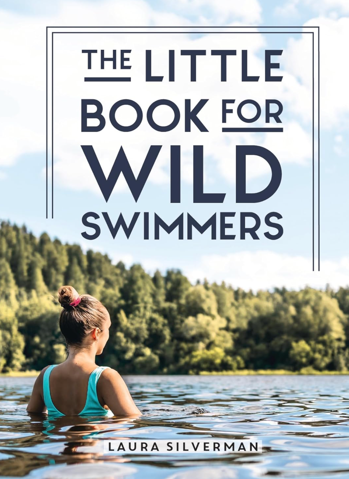 The Little Book for Wild Swimmers - Laura Silverman